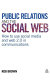 Public relations and the social web : using social media and Web 2.0 in communications /