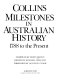 Collins milestones in Australian history : 1788 to the present /