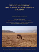The archaeology of agro-pastoralist economies in Jordan /