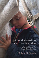 A practical guide to curative education : the ladder of seven life processes /