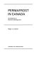 Permafrost in Canada ; its influence on Northern development /