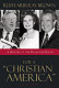 For a "Christian America" : a history of the religious right /