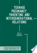 Teenage pregnancy, parenting and intergenerational relations /