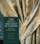 The well-dressed window : curtains at Winterthur /