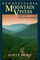 Pennsylvania mountain vistas : a guide for hikers and photographers /