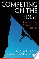 Competing on the edge : strategy as structured chaos /