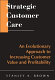 Strategic customer care : an evolutionary approach to increasing customer value and profitability /