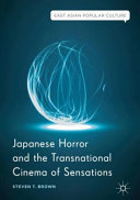 Japanese horror and the transnational cinema of sensations /