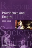 Providence and empire : religion, politics and society in the United Kingdom, 1815-1914 /
