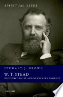 W.T. Stead : nonconformist and newspaper prophet /