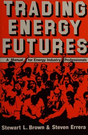 Trading energy futures : a manual for energy industry professionals /