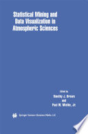 Statistical Mining and Data Visualization in Atmospheric Sciences /