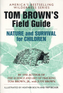 Tom Brown's Field guide to nature and survival for children /