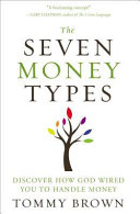 The seven money types : discover how God wired you to handle money /