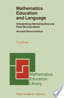 Mathematics Education and Language : Interpreting Hermeneutics and Post-Structuralism /