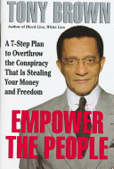 Empower the people : a 7-step plan to overthrow the conspiracy that is stealing your money and freedom /