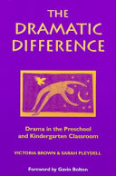 The dramatic difference : drama in the preschool and kindergarten classroom /