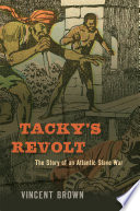 Tacky's revolt : the story of an Atlantic slave war /