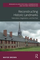 Reconstructing historic landmarks : fabrication, negotiation, and the past /