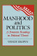 Manhood and politics : a feminist reading in political theory /