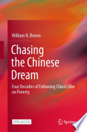 Chasing the Chinese Dream : Four Decades of Following China's War on Poverty /