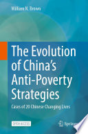 The Evolution of China's Anti-Poverty Strategies : Cases of 20 Chinese Changing Lives /