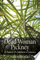 Dead woman pickney : a memoir of childhood in Jamaica /