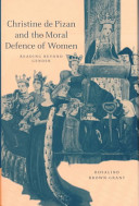 Christine de Pizan and the moral defence of women : reading beyond gender /
