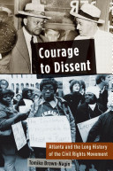 Courage to dissent : Atlanta and the long history of the civil rights movement /