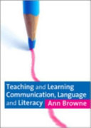 Teaching and learning communication, language and literacy /