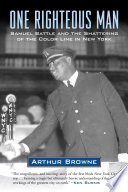 One righteous man : Samuel Battle and the shattering of the color line in New York /