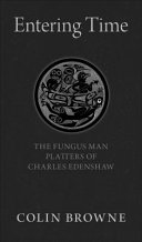 Entering time : the Fungus Man platters of Charles Edenshaw /