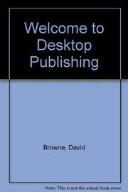 Welcome to-- desktop publishing /