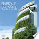 Enrique Browne : bringing nature back to architecture = devolviendo la naturaleza a la arquitectura.