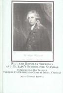 Richard Brinsley Sheridan and Britain's school for scandal : interpreting his theater through its eighteenth-century social context /