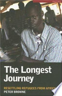 The longest journey : resettling refugees from Africa /
