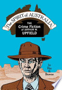 The spirit of Australia : the crime fiction of Arthur W. Upfield /