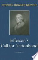 Jefferson's call for nationhood : the first inaugural address /