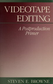 Videotape editing : a postproduction primer /