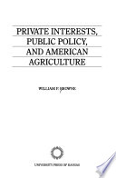 Private interests, public policy, and American agriculture /