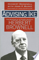 Advising Ike : the memoirs of Attorney General Herbert Brownell /