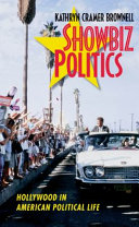 Showbiz politics : Hollywood in American political life /