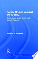 Family crimes against the elderly : elder abuse and the criminal justice system /