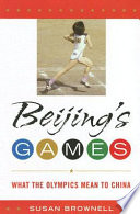 Beijing's games : what the Olympics mean to China /