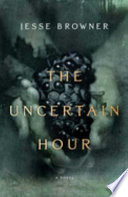 The uncertain hour : a novel /