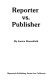 Reporter vs. publisher /