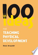 100 ideas for teaching physical development /