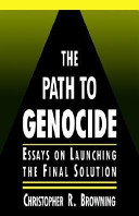 The path to genocide : essays on launching the final solution /