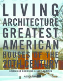 Living architecture : greatest American houses of the 20th century /