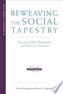 Reweaving the social tapestry : toward a public philosophy and policy for families /